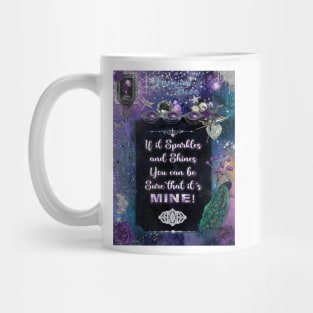 Treasure Trove - If it sparkles and shines you can be sure that it's mine! Mug